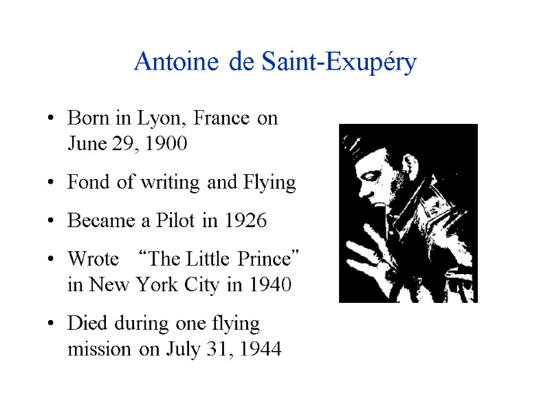 Antoine de Saint-Exupéry  Born in Lyon, France on June 29, 1900  Fond